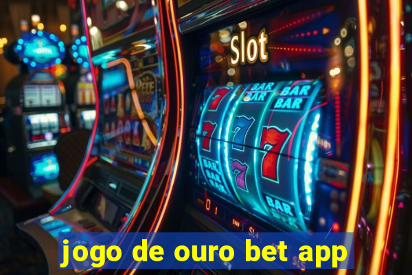 jogo de ouro bet app