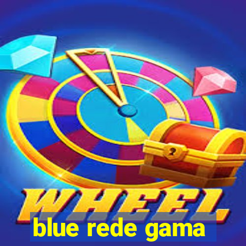 blue rede gama