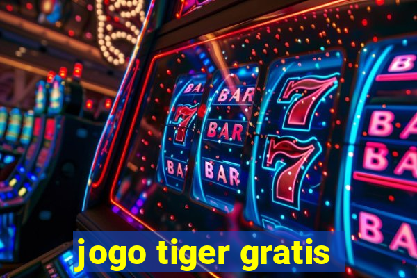 jogo tiger gratis