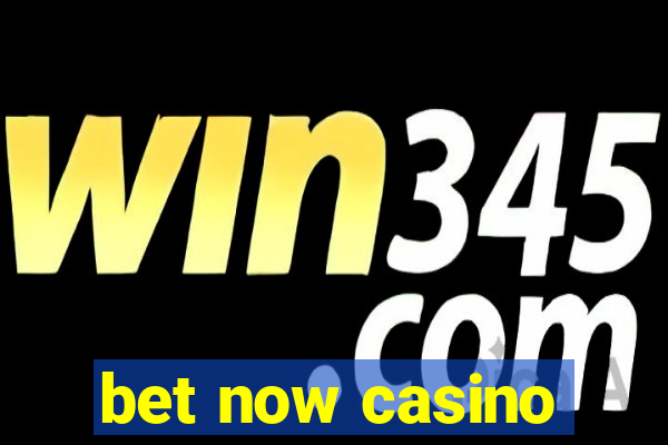 bet now casino