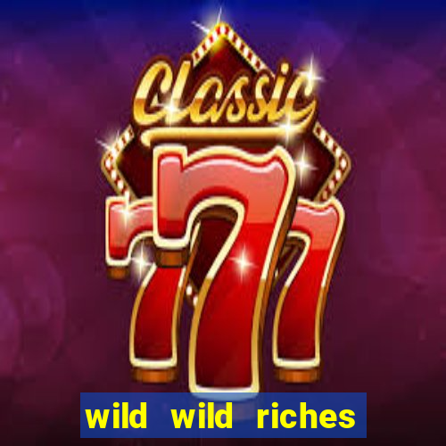 wild wild riches online slot