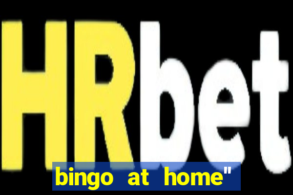 bingo at home'' app winning numbers