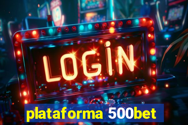 plataforma 500bet