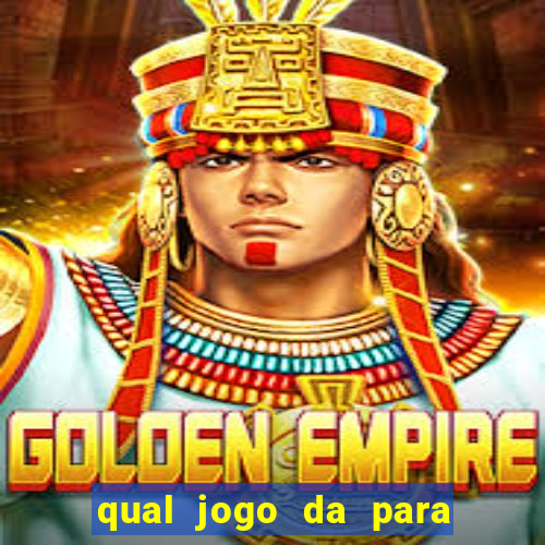 qual jogo da para ganhar dinheiro