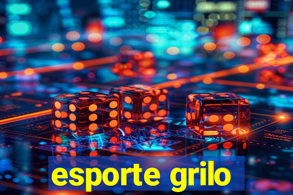 esporte grilo