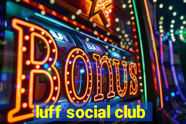 luff social club