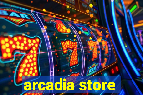 arcadia store