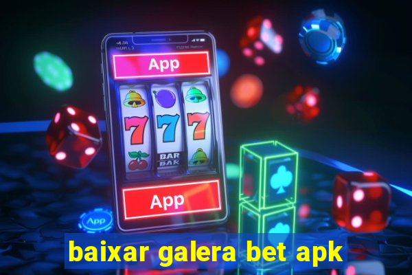 baixar galera bet apk