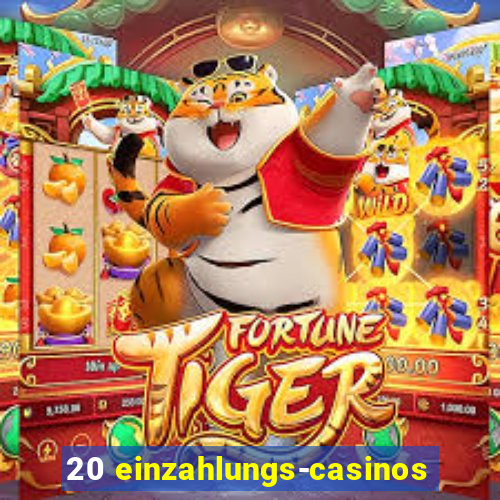 20 einzahlungs-casinos