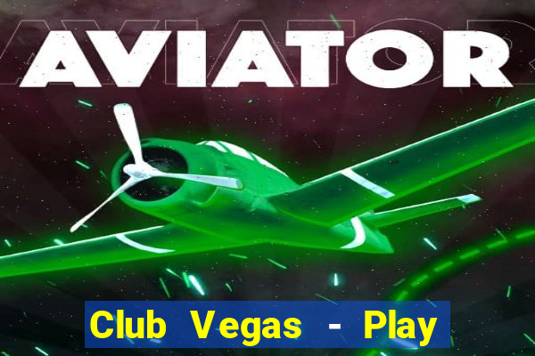 Club Vegas - Play online slots