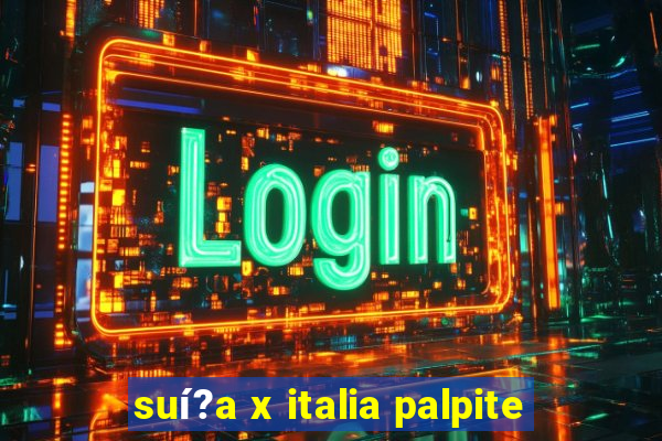 suí?a x italia palpite