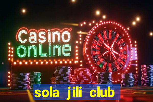 sola jili club casino slots