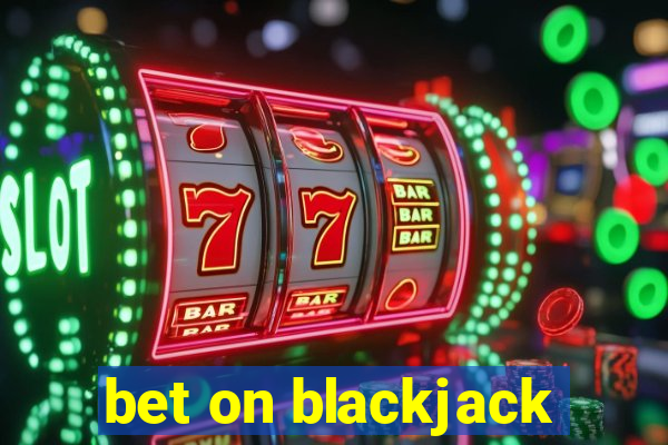 bet on blackjack