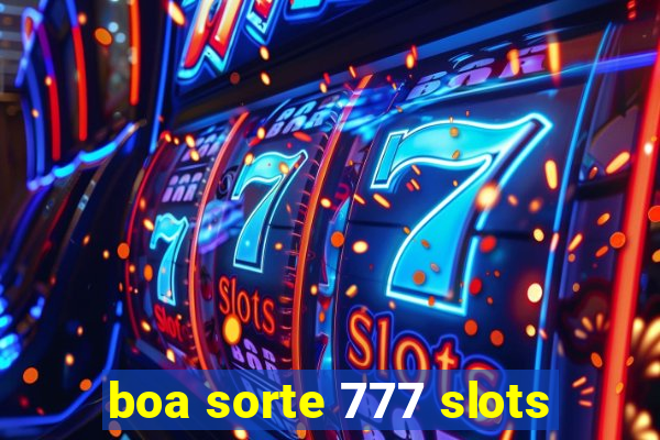 boa sorte 777 slots