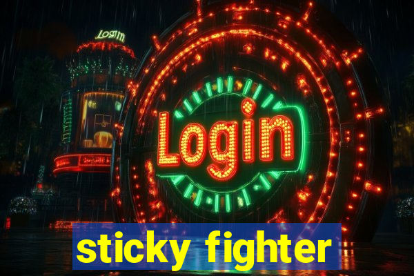 sticky fighter