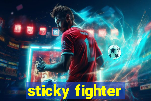 sticky fighter