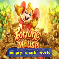 hungry shark world dinheiro infinito ios