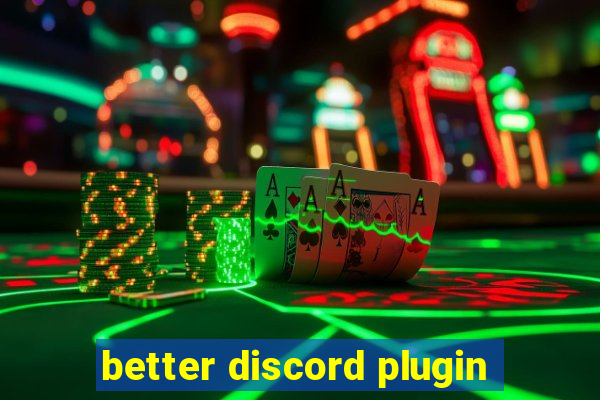 better discord plugin