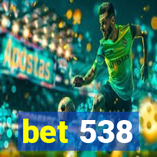 bet 538