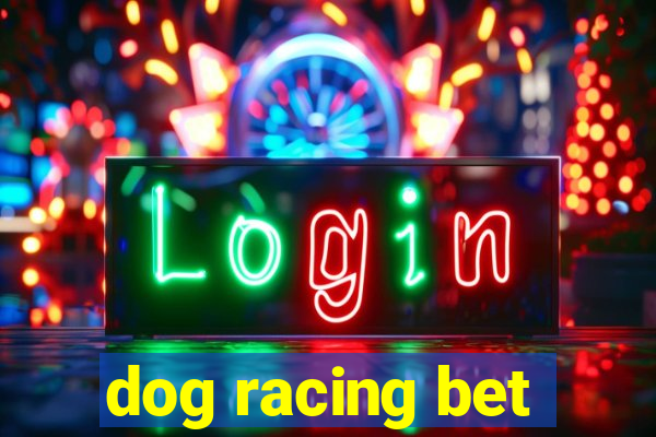 dog racing bet