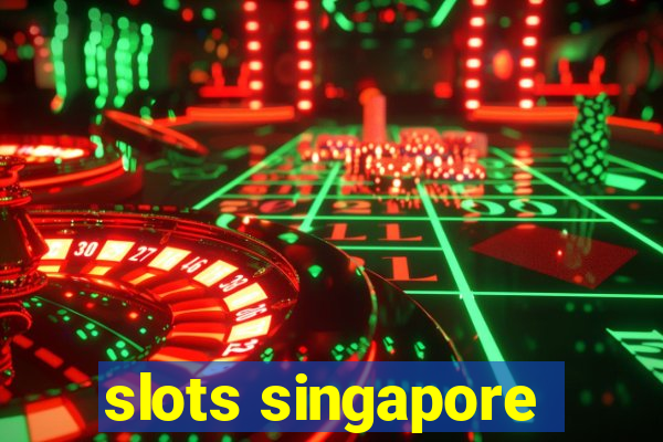 slots singapore