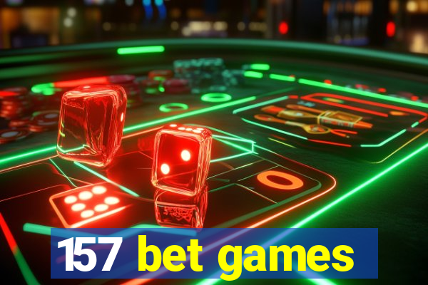 157 bet games