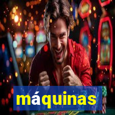 máquinas