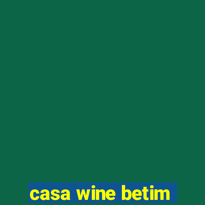 casa wine betim