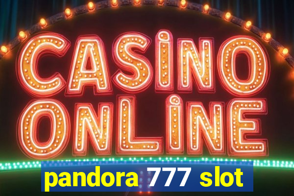 pandora 777 slot