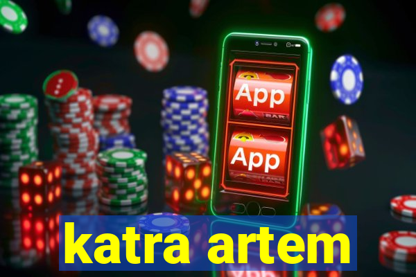 katra artem