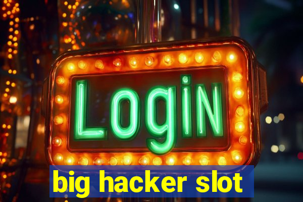 big hacker slot