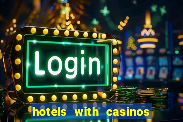 hotels with casinos in vegas