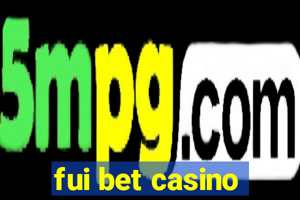 fui bet casino