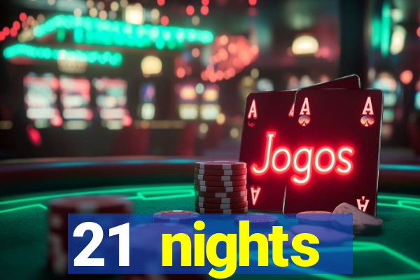 21 nights entertainment casino