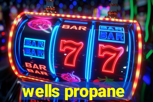 wells propane