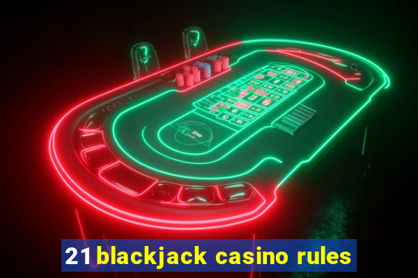 21 blackjack casino rules