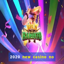 2020 new casino no deposit bonus