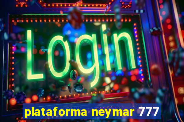 plataforma neymar 777