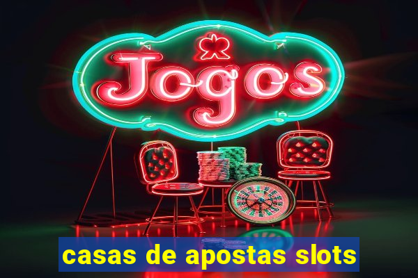 casas de apostas slots