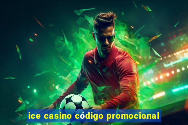 ice casino código promocional