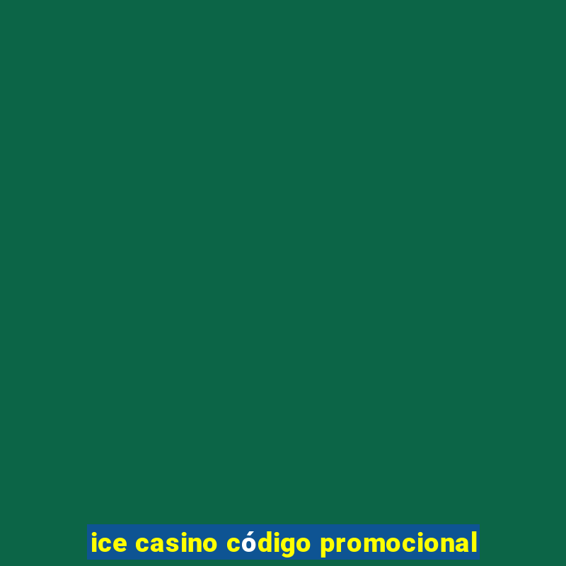 ice casino código promocional