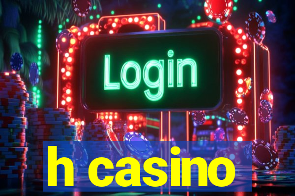 h casino