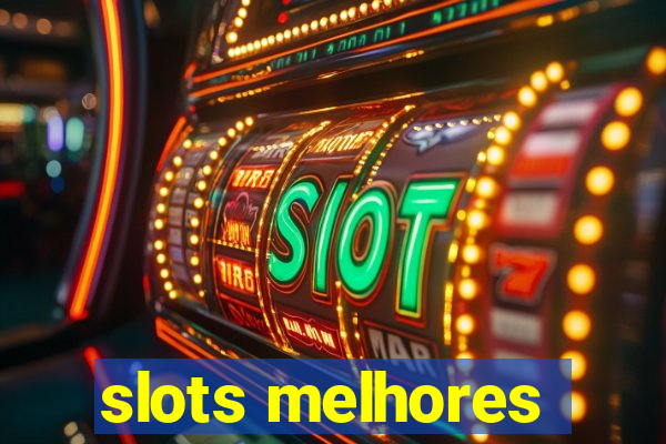 slots melhores