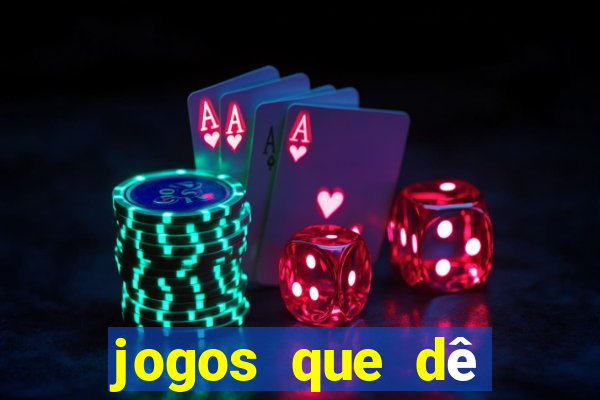 jogos que dê dinheiro de verdade