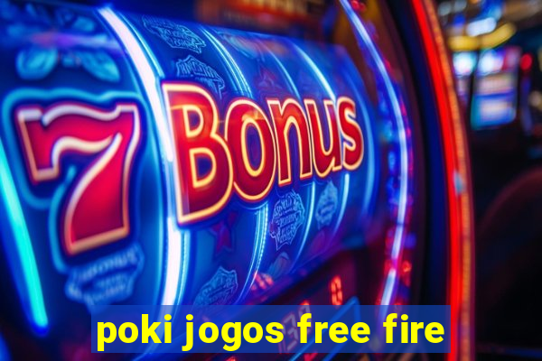 poki jogos free fire