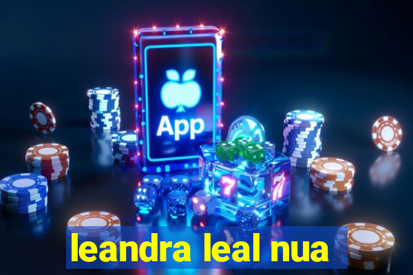 leandra leal nua