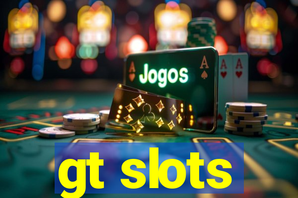 gt slots