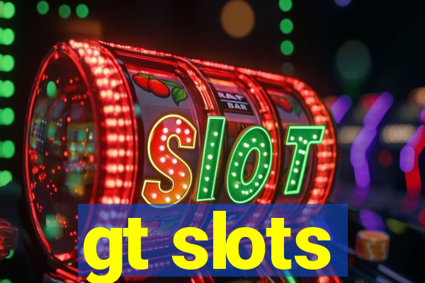 gt slots