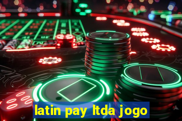 latin pay ltda jogo