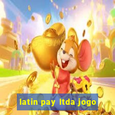 latin pay ltda jogo